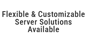 Flexible & Customizable Server Solutions